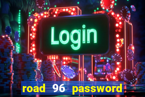 road 96 password happy taxi